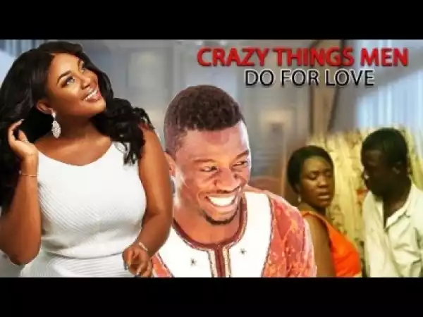 Video: THINGS MEN DO FOR LOVE 1 | Latest Ghanaian Twi Movie 2017